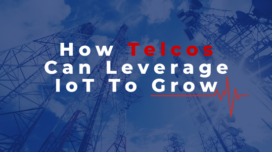 How Telcos Can Leverage IoT